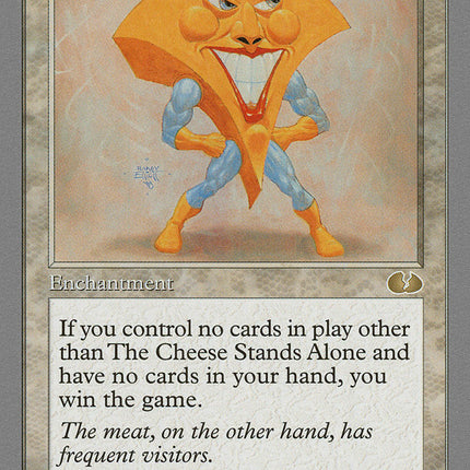 The Cheese Stands Alone [Unglued]